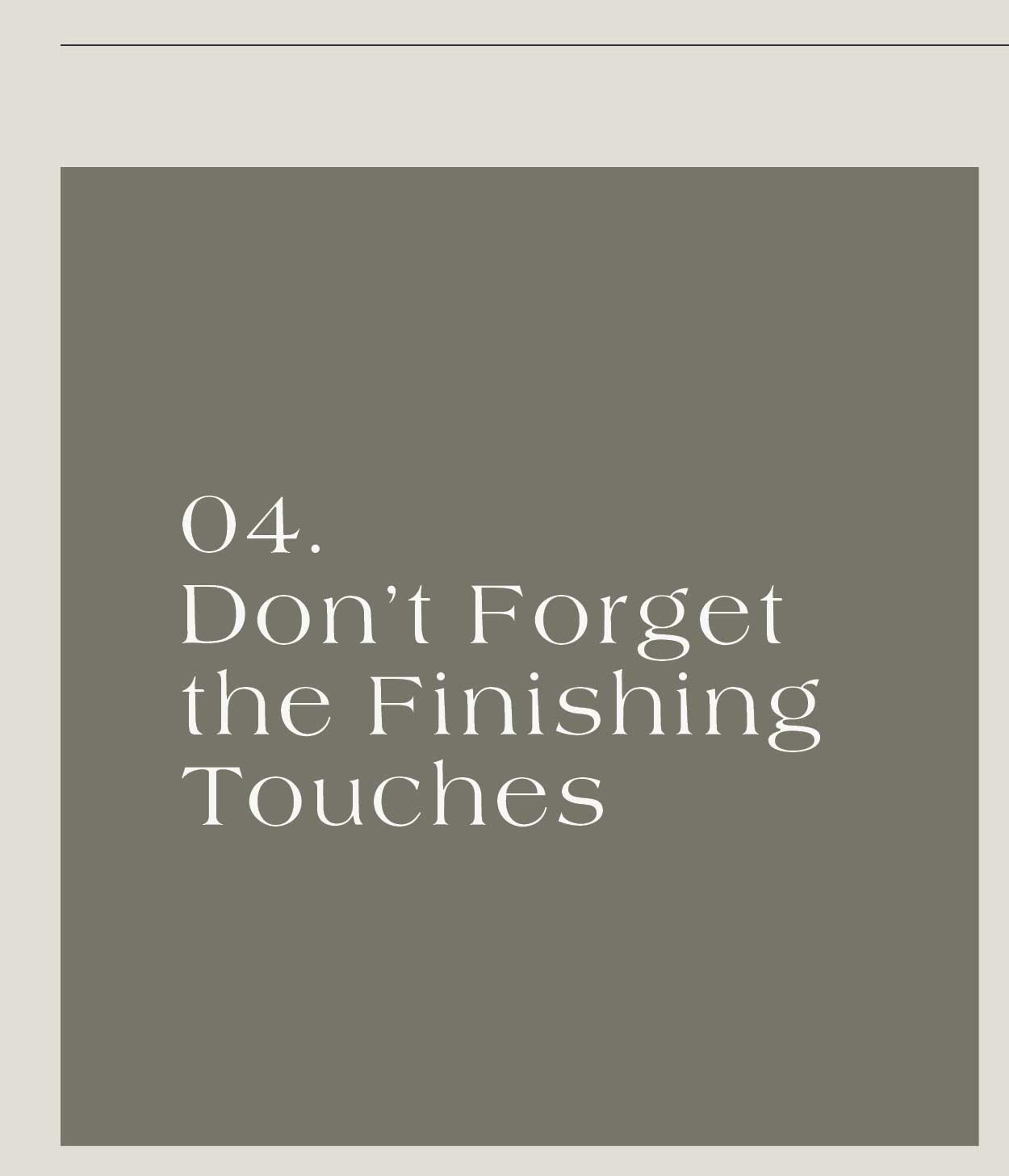 Don't Forget The Finishing Touches 