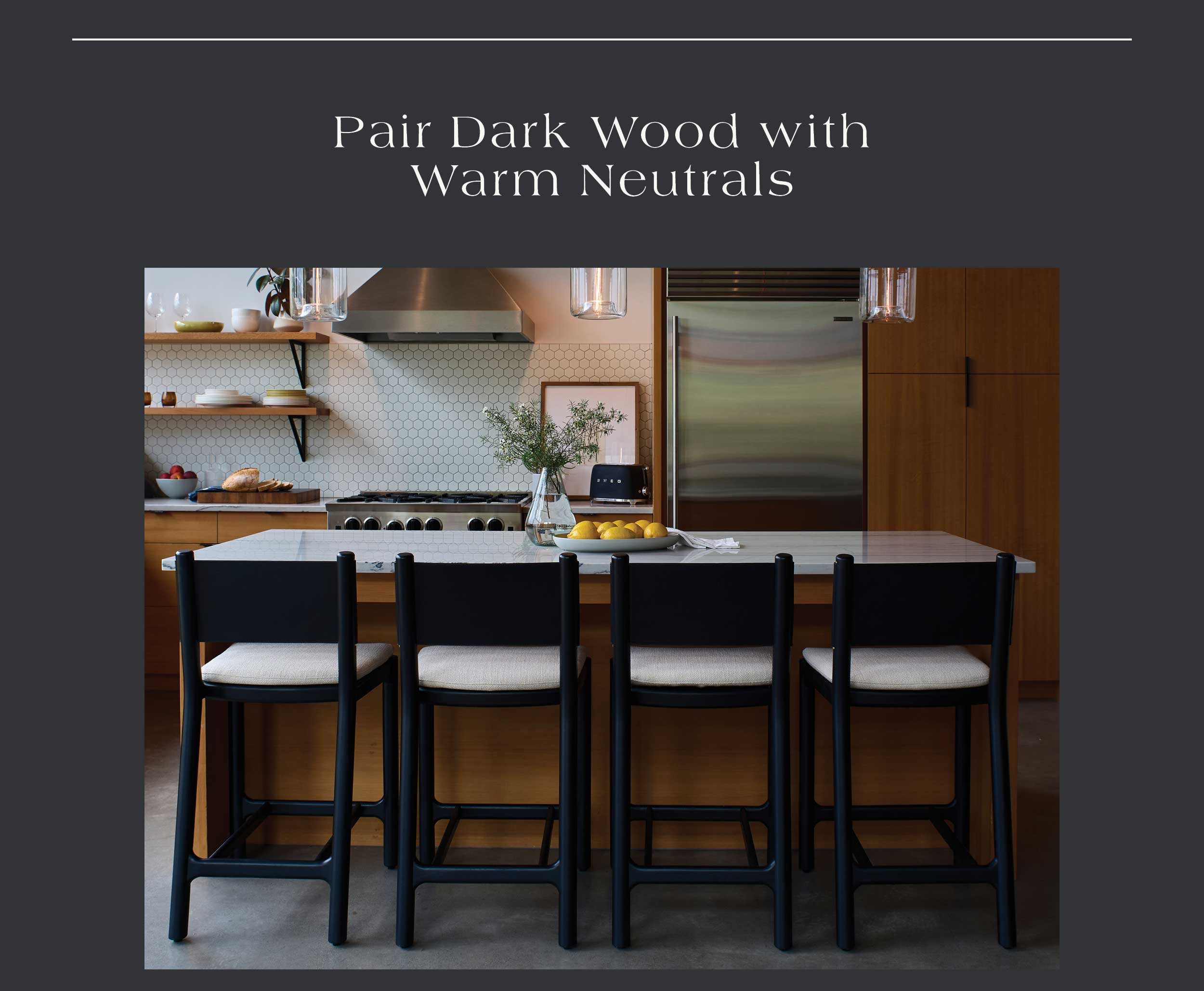 Pair dark Wood with Warm Neutrals - Avon Counter Stools 