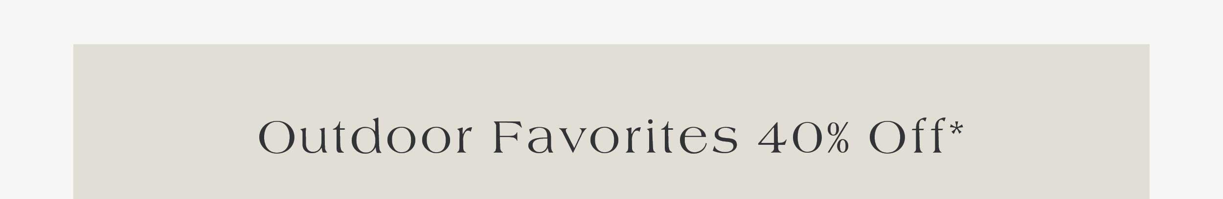 40% off Outdoor Favorites 