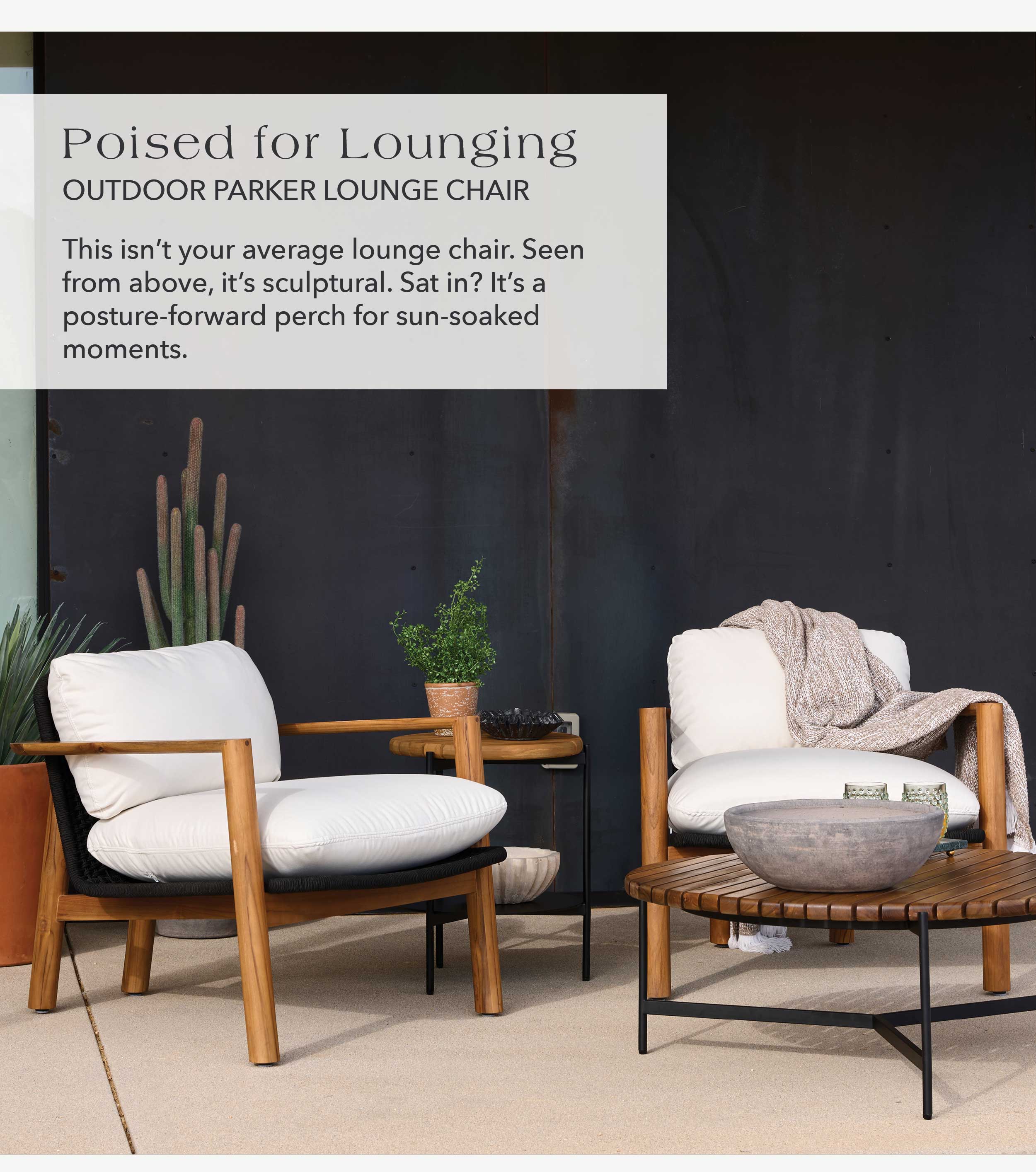 Poised for Lounging  This isn't your average lounge chair. Seen from above, it's sculptural. Sat in? It's a posture-forward perch for sun-soaked moments.  