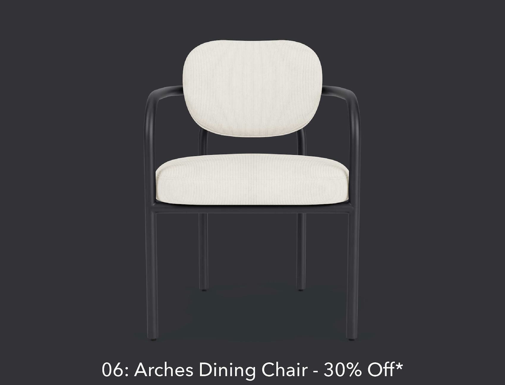 Arches Dining Chair 30% off*
