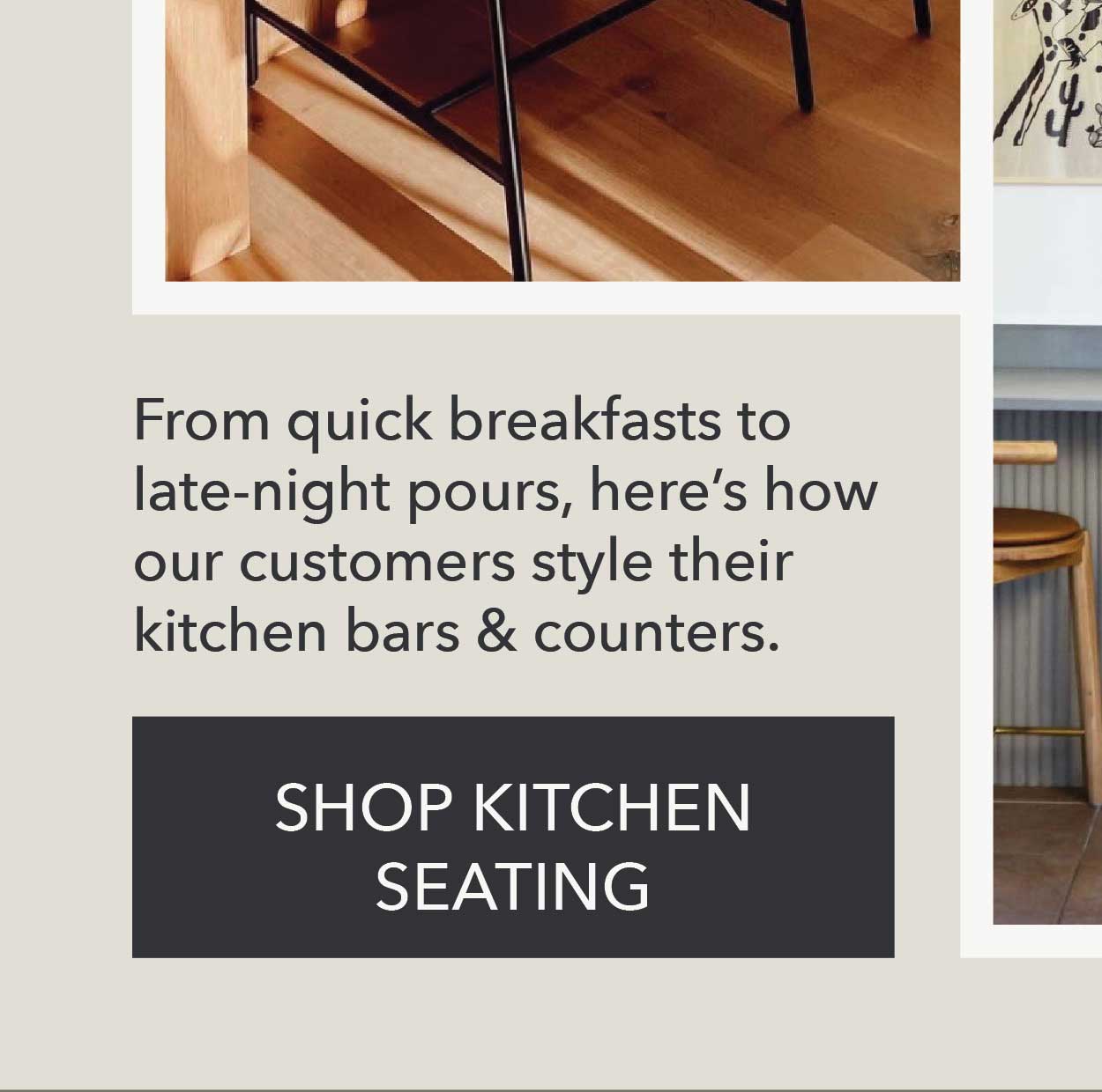 From quick breakfasts to late-night pours, here's how our customers style their kitchen bars & counters. Shop Kitchen Seating 