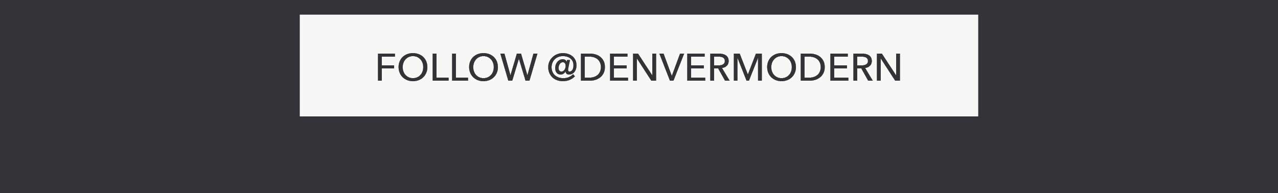 Follow @DenverModern