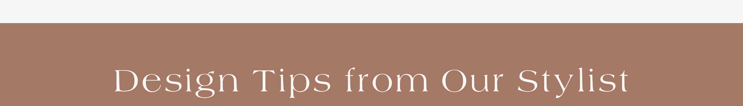 Design Tips from Our Stylist 