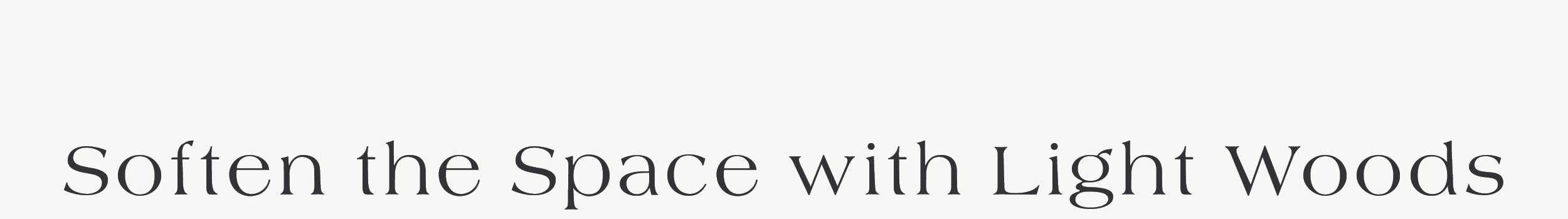 Soften the Space with Light Woods