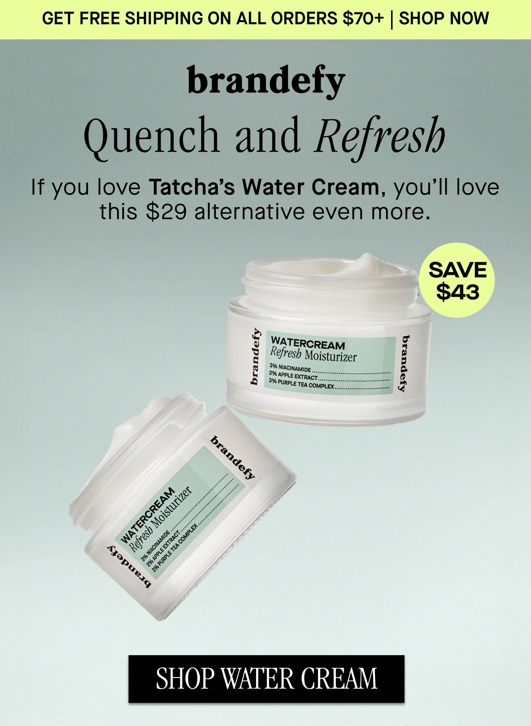 Quench and Refresh. If you love Tatcha’s Water Cream, you’ll love this $29 alternative even more.