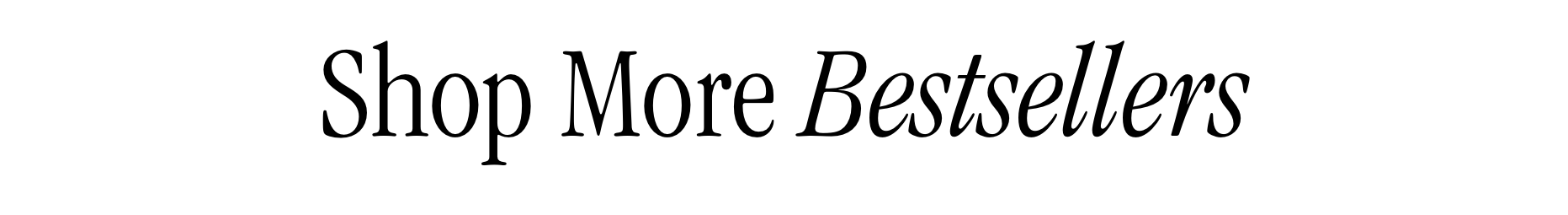 Shop More Bestsellers