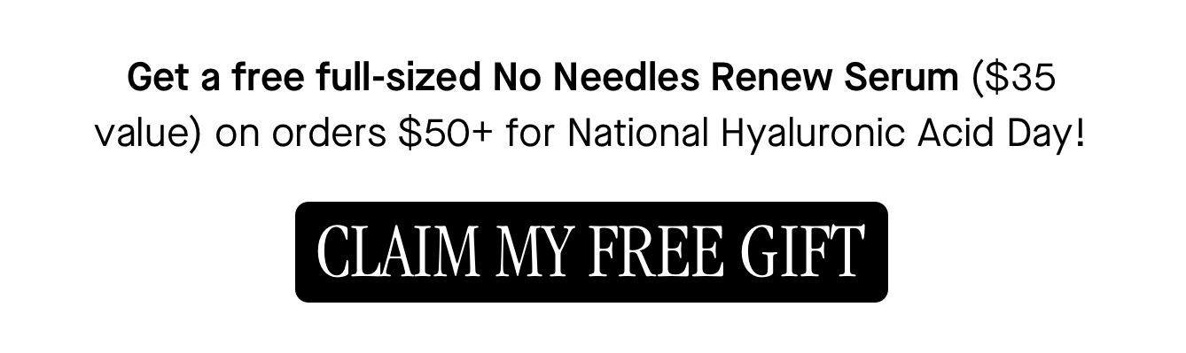 Get a free full-sized No Needles Renew Serum ($35 value) on orders $50+ for National Hyaluronic Acid Day!