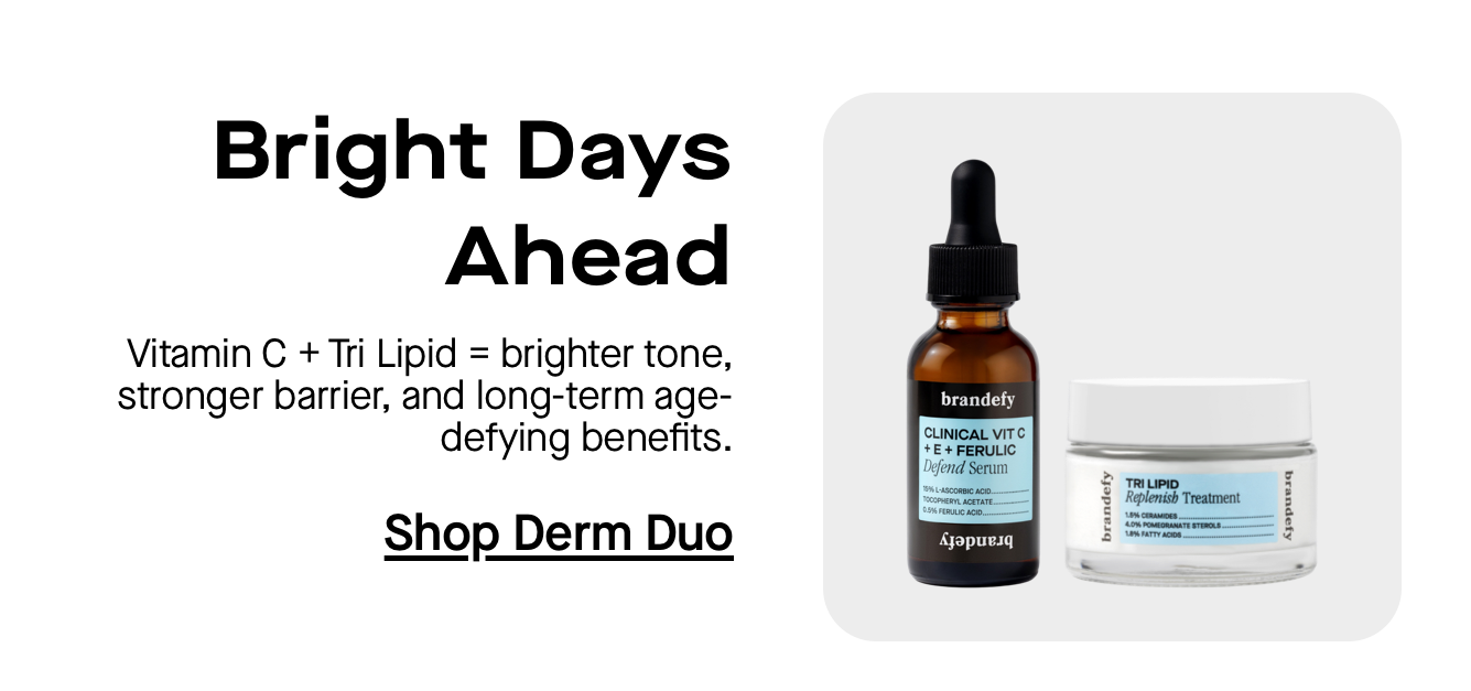 Bright Days Ahead. Vitamin C + Tri Lipid = brighter tone, stronger barrier, and long-term age-defying benefits. Bright Days Ahead. Vitamin C + Tri Lipid = brighter tone, stronger barrier, and long-term age-defying benefits.