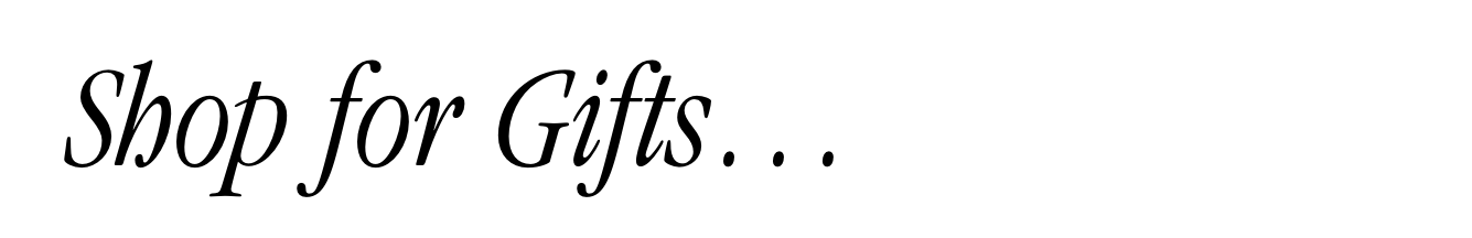 Shop for Gifts...