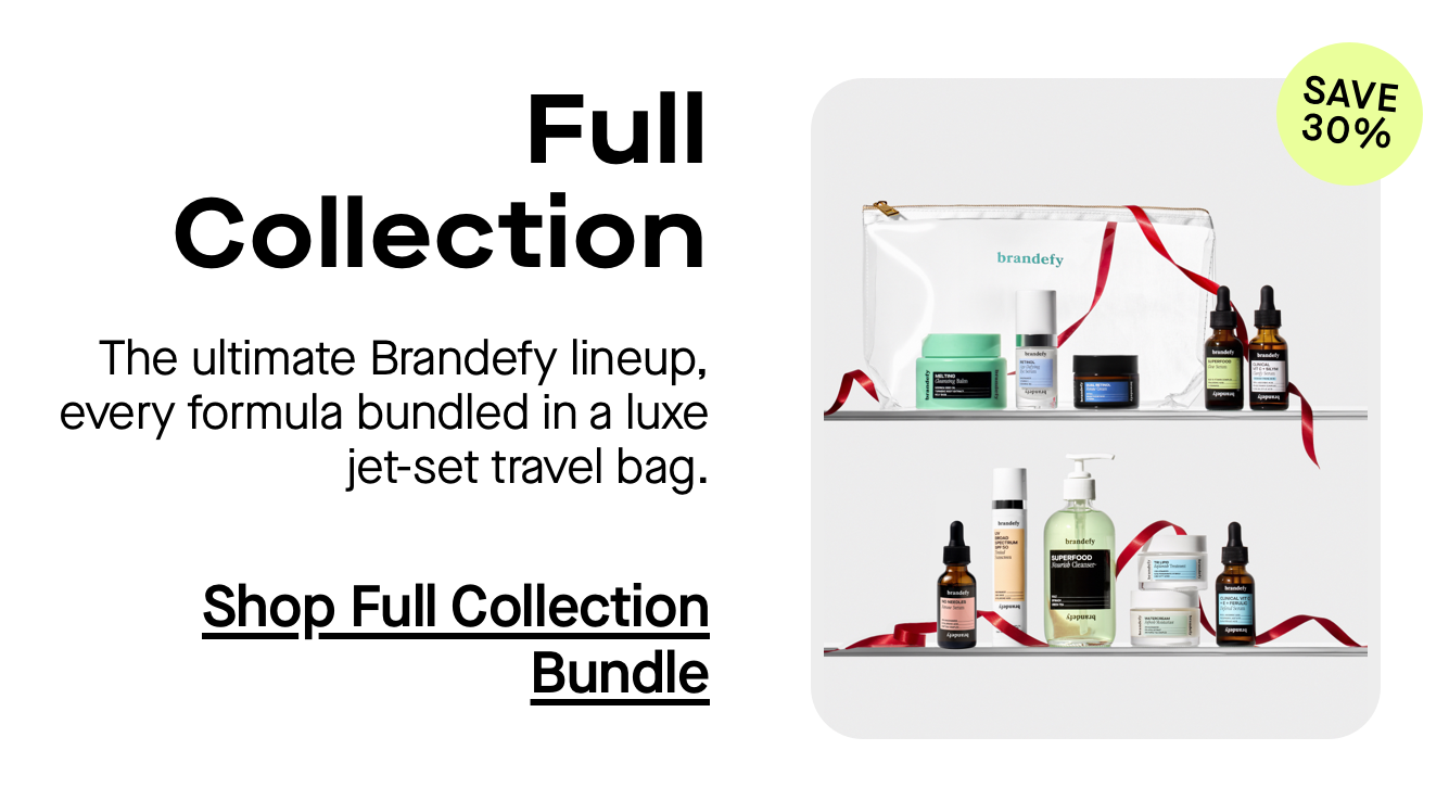 All You Need, All in One. The ultimate Brandefy lineup, every formula bundled in a luxe jet-set travel bag. All You Need, All in One. The ultimate Brandefy lineup, every formula bundled in a luxe jet-set travel bag.