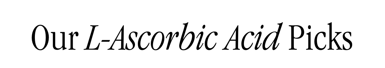 Our L-Ascorbic Acid Picks