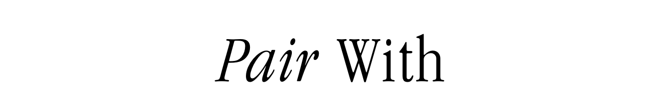 Pair with...