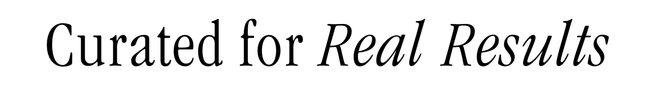Curated for Real Results