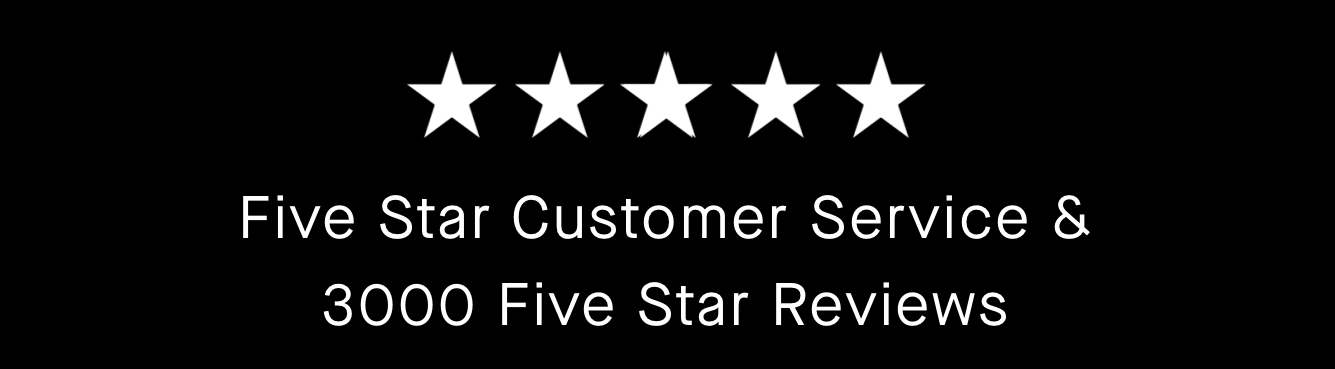 Five Star Customer Service & 3000 Five Star Reviews 