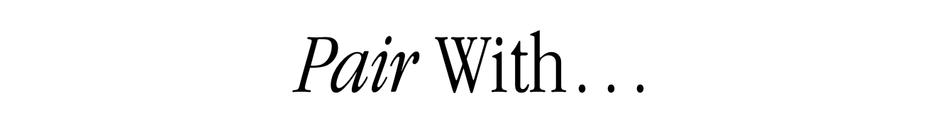 Pair With...