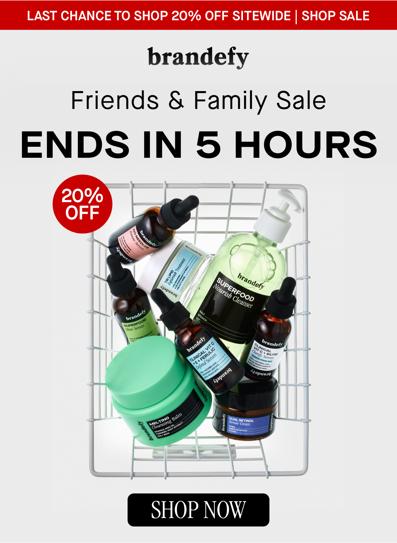 Friends & Family Sale ENDS IN 5 HOURS
