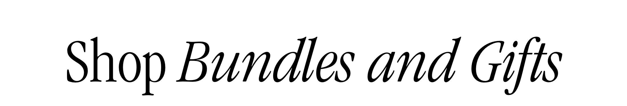 Shop Bundles and Gifts