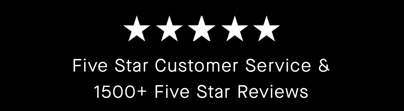 Five Star Customer Service & 1500+ Five Star Reviews 