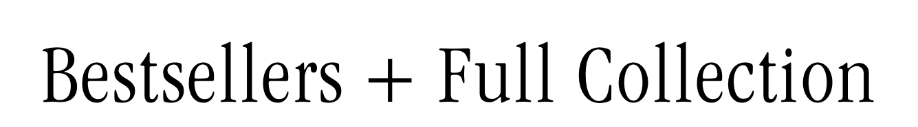 Bestsellers + Full Collection  Bestsellers + Full Collection