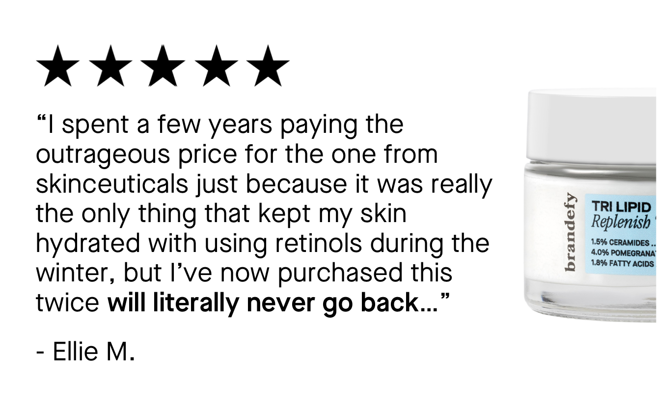 “I spent a few years paying the outrageous price for the one from skinceuticals just because it was really the only thing that kept my skin hydrated with using retinols during the winter, but I’ve now purchased this twice will literally never go back…” 