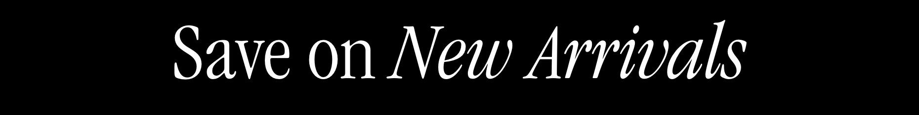 Save on New Arrivals