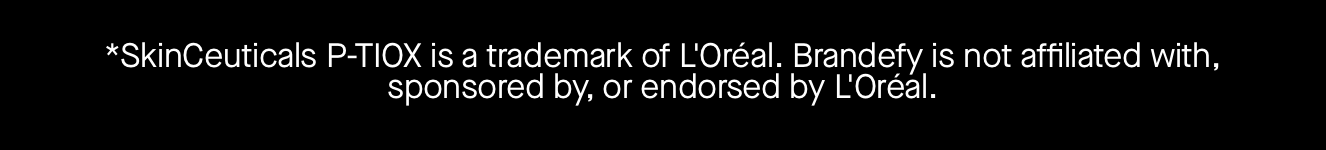 SkinCeuticals P-TIOX is a trademark of L'Oréal. Brandefy is not affiliated with, sponsored by, or endorsed by L'Oréal.
