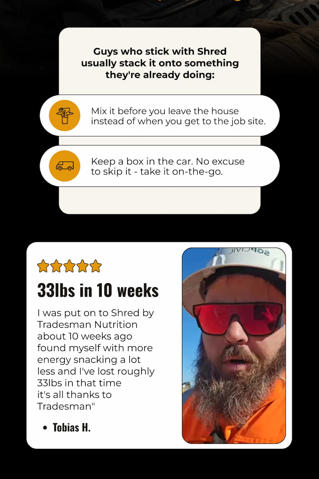 Guys who stick with Shred usually stack it onto something they're already doing: