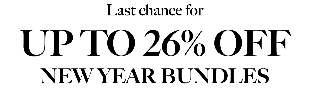 Last chance for  UP TO 26% OFF NEW YEAR BUNDLES