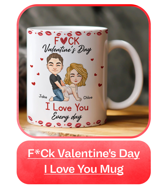 F*ck Valentine's Day I Love You Mug
