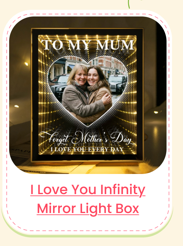 Forget Mother's Day I Love You Infinity Mirror Light Box