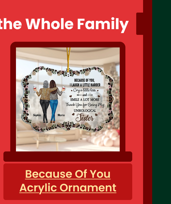 Because Of You I Laugh A Little Harder Acrylic Ornament