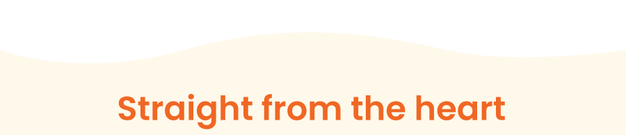 Straight from the heart