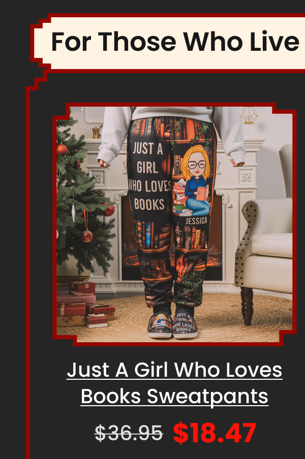 Just A Girl Who Loves Books Sweatpants