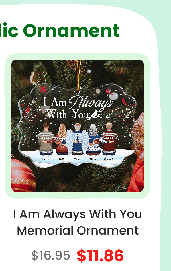 I Am Always With You Memorial Ornament