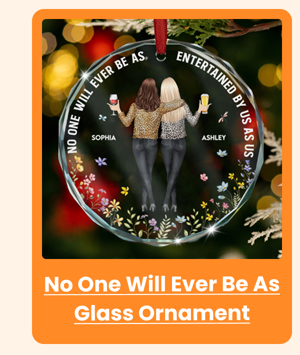 No One Will Ever Be As Glass Ornament