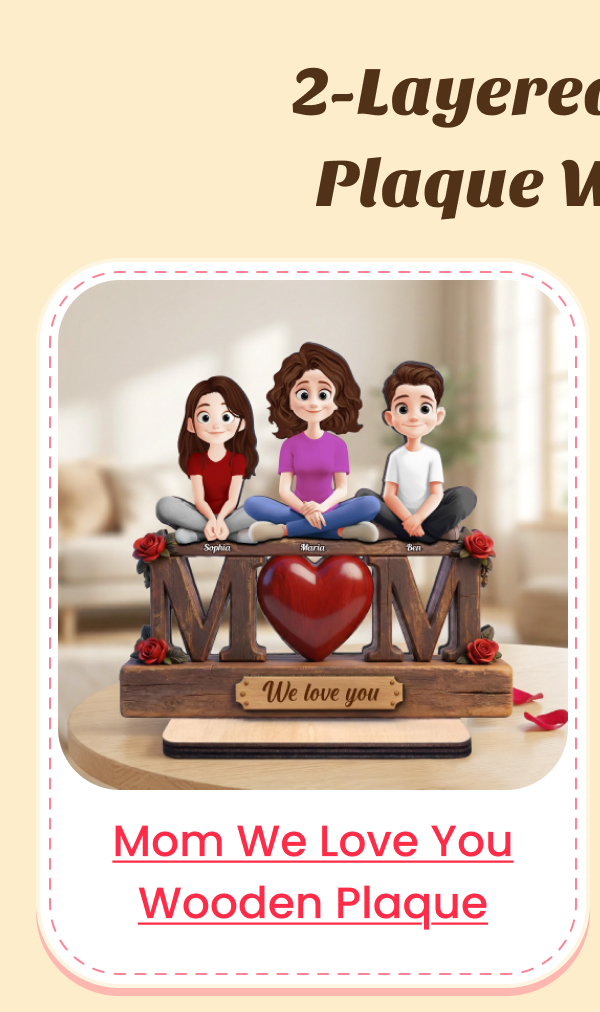 Mom We Love You Mother's Day Wooden Plaque