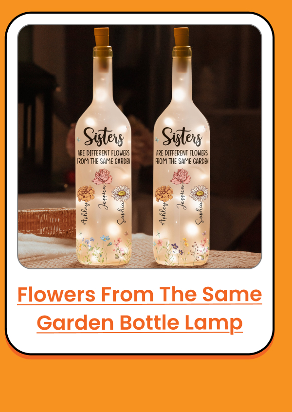Sisters Are Different Flowers From The Same Garden Bottle Lamp