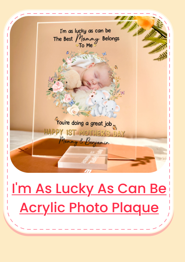 I'm As Lucky As Can Be  Acrylic Photo Plaque