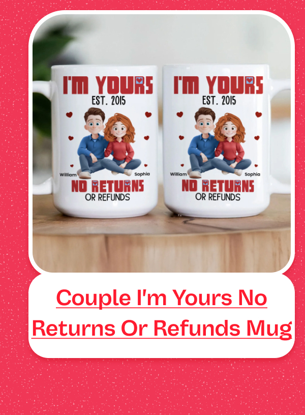 New Version Cartoon Couple I'm Yours No Returns Or Refunds Mug