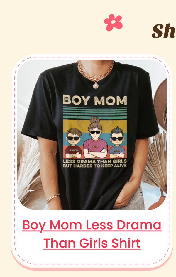 Boy Mom Less Drama Than Girls Shirt 