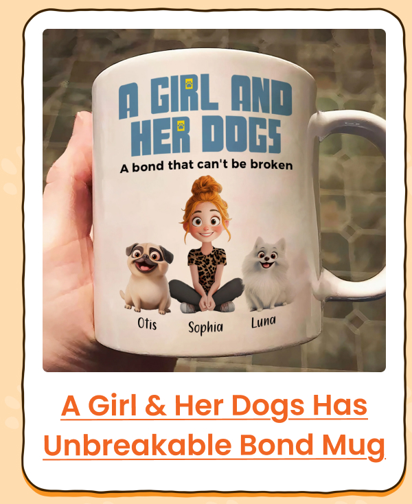 A Girl & Her Dogs Has Unbreakable Bond Mug