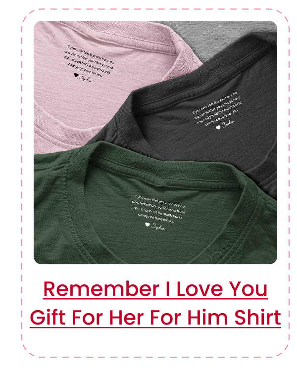 Remember I Love You Gift For Her Gift For Him Shirt 