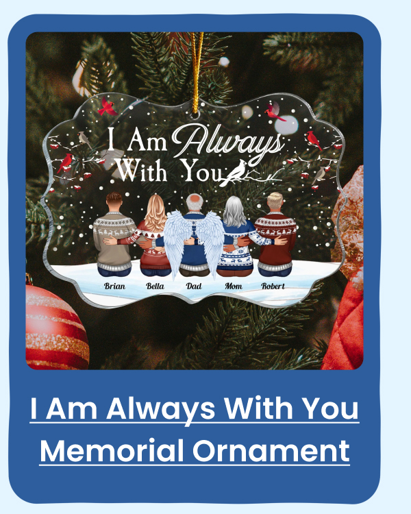 I Am Always With You Memorial Ornament