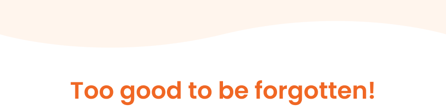 Too good to be forgotten!