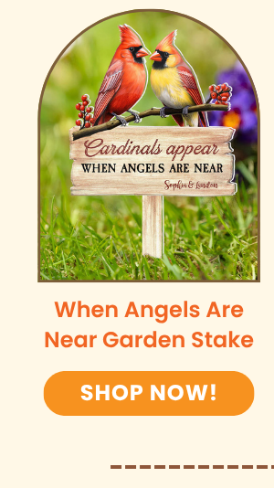 Cardinals Appear When Angels Are Near Garden Stake