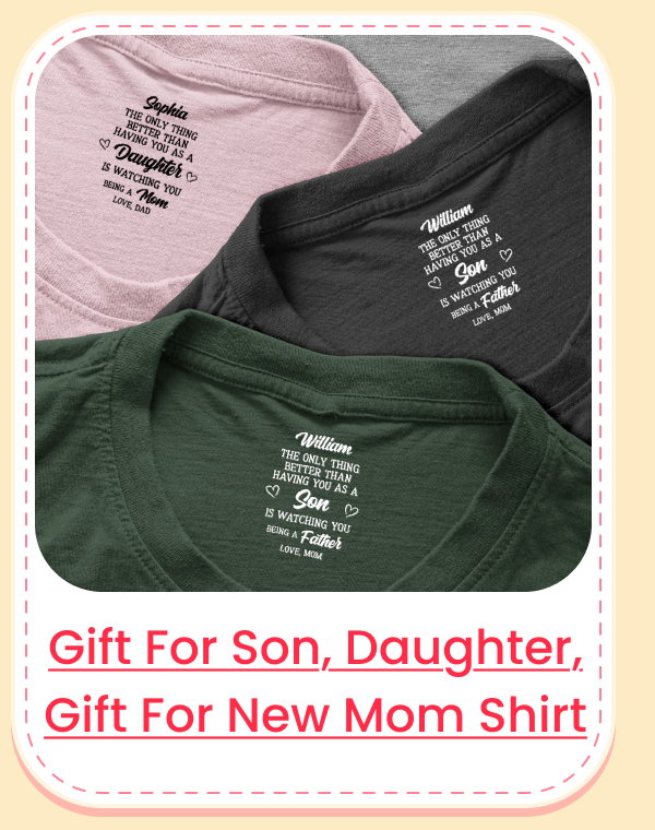 Gift For Son, Daughter, Gift For New Dad New Mom Shirt