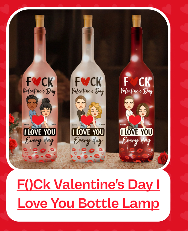 F()ck Valentine's Day I Love You Every Day Fun Naughty Valentines Bottle Lamp