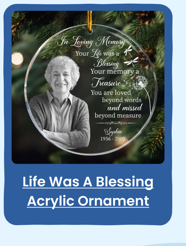 Your Life Was A Blessing Acrylic Ornament