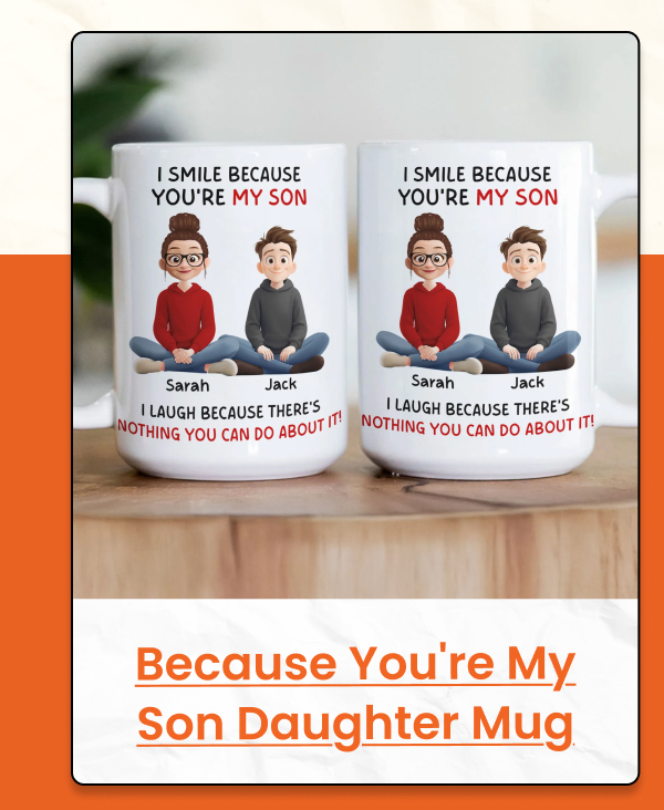 I Smile Because You're My Son, Daughter Mug